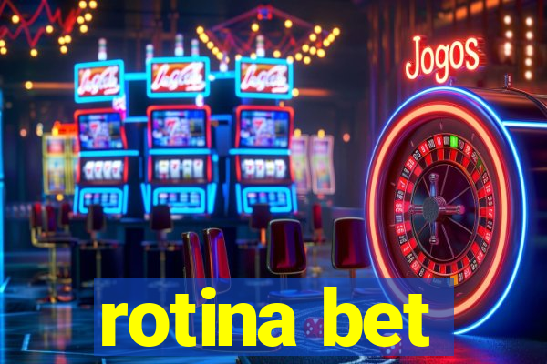 rotina bet